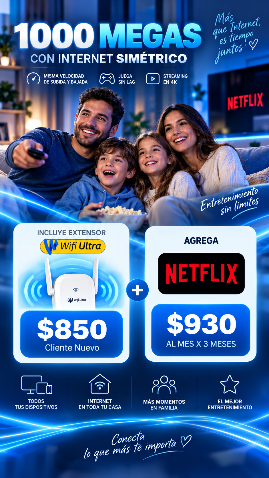 Internet simétrico de 1000 megas con extensor Wifi Ultra: $850 para cliente nuevo; con Netflix $930 al mes por 3 meses.